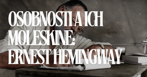 Známe osobnosti a ich Moleskine: Ernest Hemingway